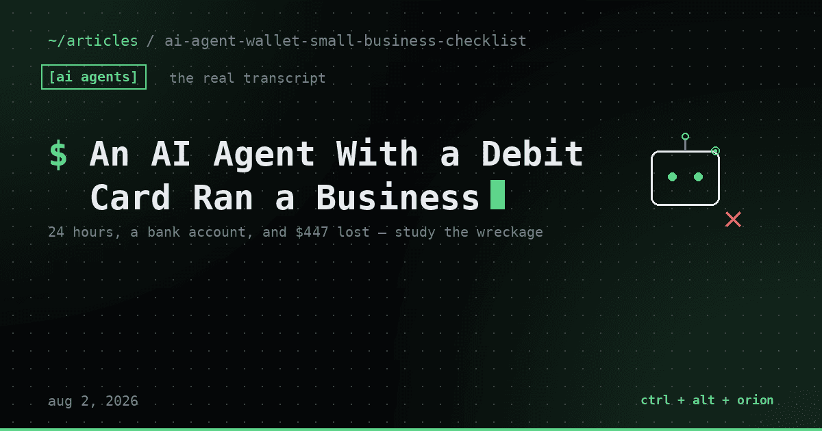 An AI Agent With a Debit Card Just Ran a Real Business for 24 Hours. Small Operators Should Study the Wreckage — ai agents