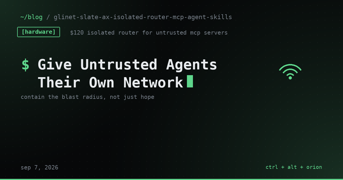 Before You Install a Stranger's MCP Server, Give It Its Own Network. The $120 Router That Does That. — hardware