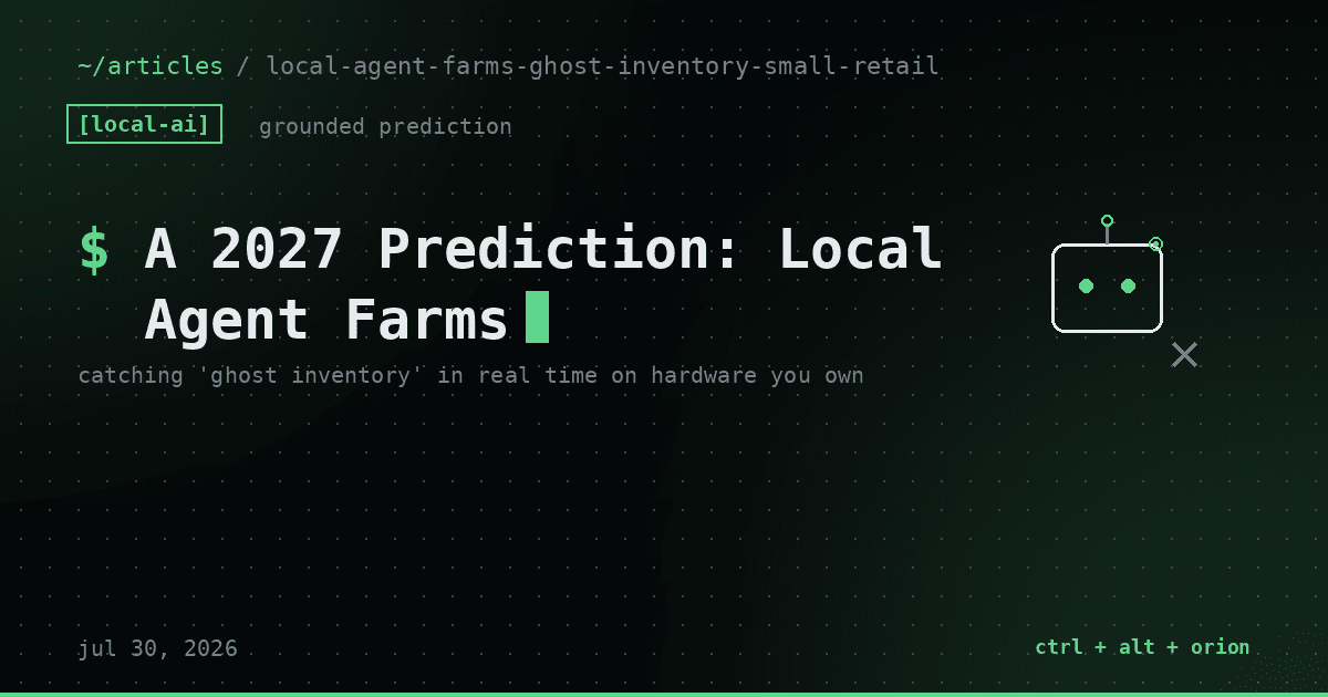 A 2027 Prediction: Small Retailers Will Run Local Agent Farms on Their Existing Windows Boxes to Catch 'Ghost Inventory' in Real Time — local-ai