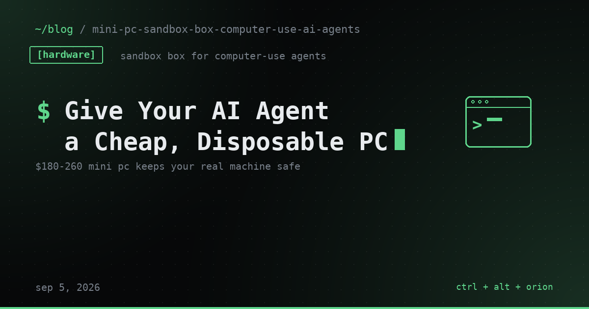 Don't Let a Computer-Use AI Agent Touch Your Main Machine. Buy It a Cheap One Instead. — ai agents
