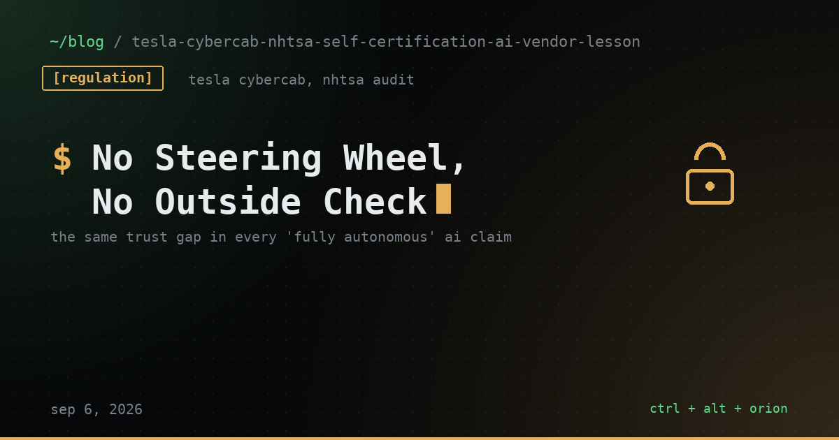 Tesla Put Cars With No Steering Wheel on the Road, Then NHTSA Opened an Audit Hours Later. Here's the Question That Applies to Every 'Fully Autonomous' Claim You're Trusting Right Now. — ai agents