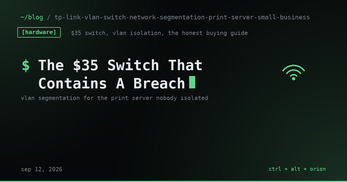 An Attacker Got Domain Admin Through a Print Server in 7 Minutes. The $35 Switch That Keeps That Server From Reaching Anything Else. — hardware