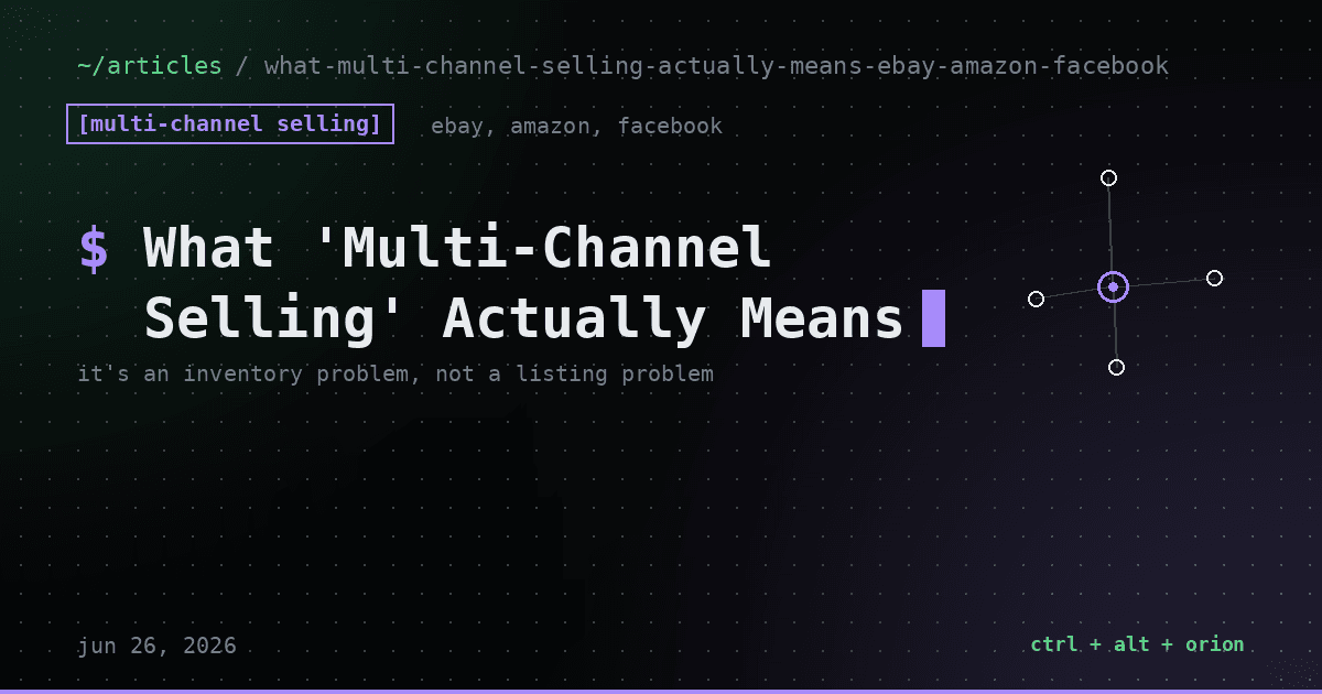 What "Multi-Channel Selling" Actually Means (eBay, Amazon, Facebook) — multi-channel selling