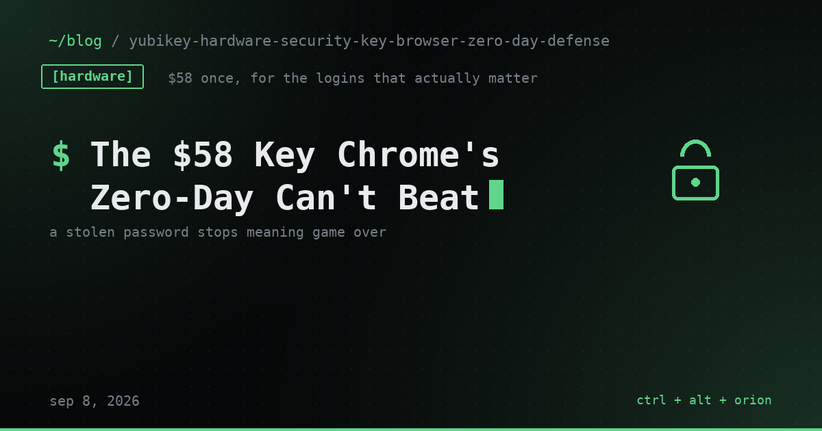 The $58 Key That Still Protects Your Login When Chrome's Zero-Day Doesn't — hardware